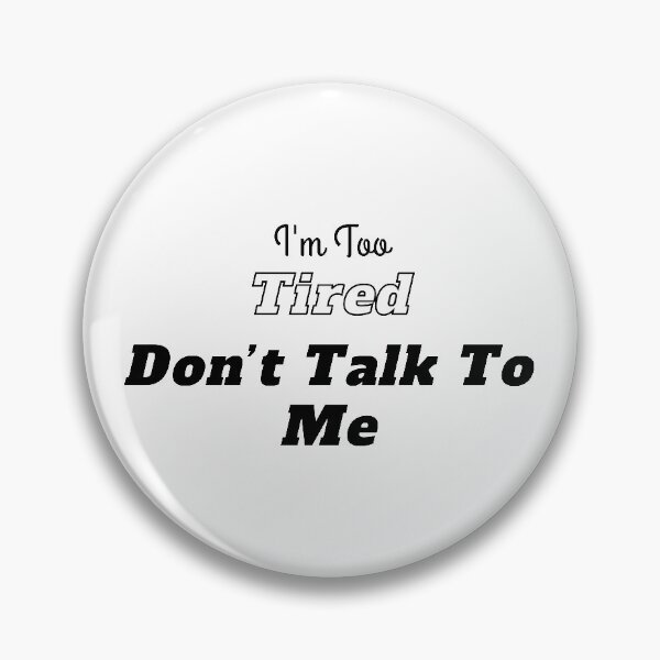 Item preview, I'm Too Tired Don't Talk To Me , Funny, Sarcastic, Novelty , Humor  designed and sold by hemokhtar.