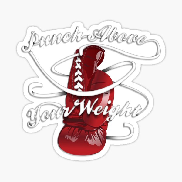 "Punch Above Your Weight " Sticker for Sale by BenClark Redbubble