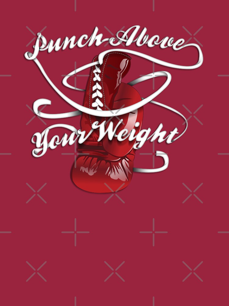 "Punch Above Your Weight " Tshirt by BenClark Redbubble