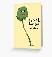 I speak for the memes Greeting Card