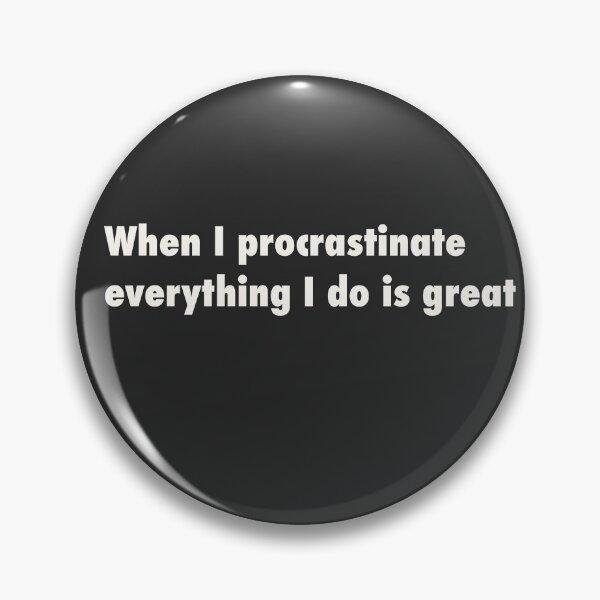 Item preview, When I procrastinate everything I do is great designed and sold by Theresa Ahlman.