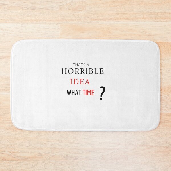 Item preview, Thats A Horrible Idea What Time, Funny, Sarcastic, Novelty, For  Humor  designed and sold by hemokhtar.