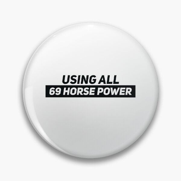 Item preview, USING ALL 69 HORSE POWER designed and sold by Gooderestx4.
