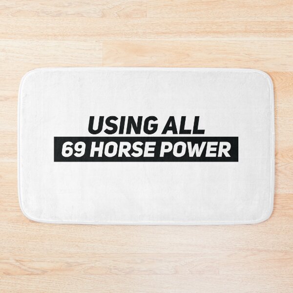 Item preview, USING ALL 69 HORSE POWER designed and sold by Gooderestx4.