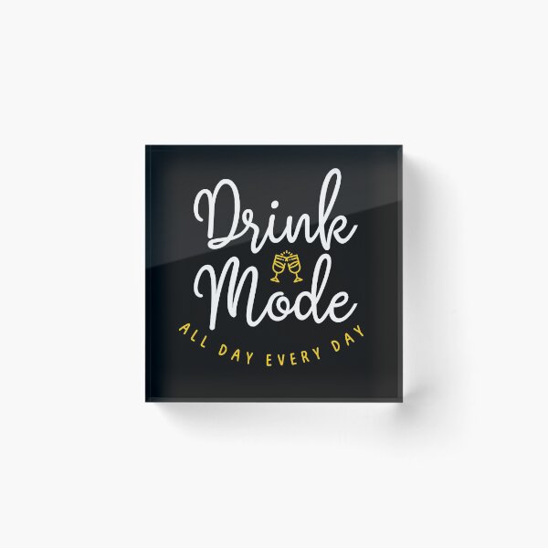Item preview, Drink Mode All Day Every Day : Drinker Gifts Idea designed and sold by SJRoil.