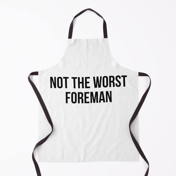 Item preview, not the worst foreman designed and sold by Realpeoplegift.