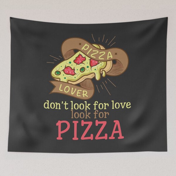 Item preview, Don't Look For Love Look For Pizza - Pizza Lover - A Passion For Pizza designed and sold by HumbleShirt.