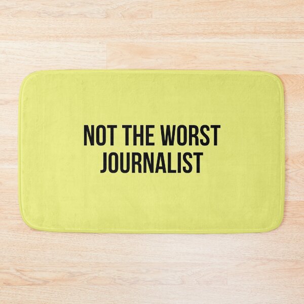 Item preview, not the worst journalist designed and sold by Realpeoplegift.