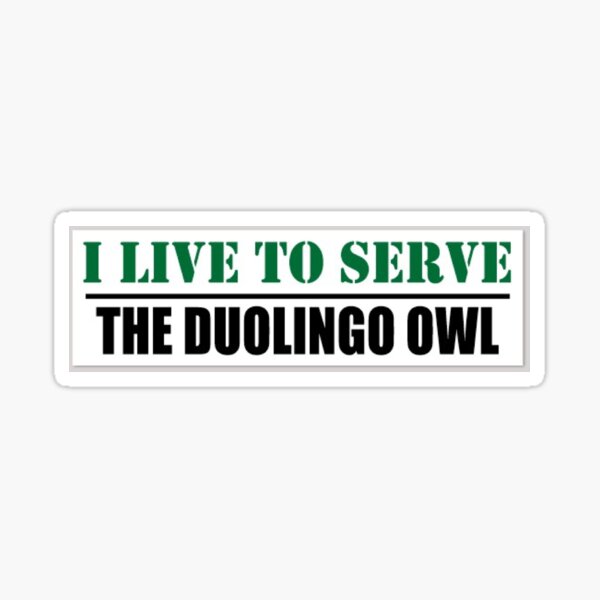 Ich lebe, um der Duolingo-Eule zu dienen Sticker