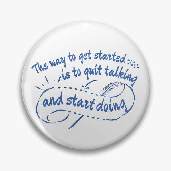 Item preview, The Way To Get Started Is To Quit Talking And Start Doing Blue Design designed and sold by SweetAndSpice.