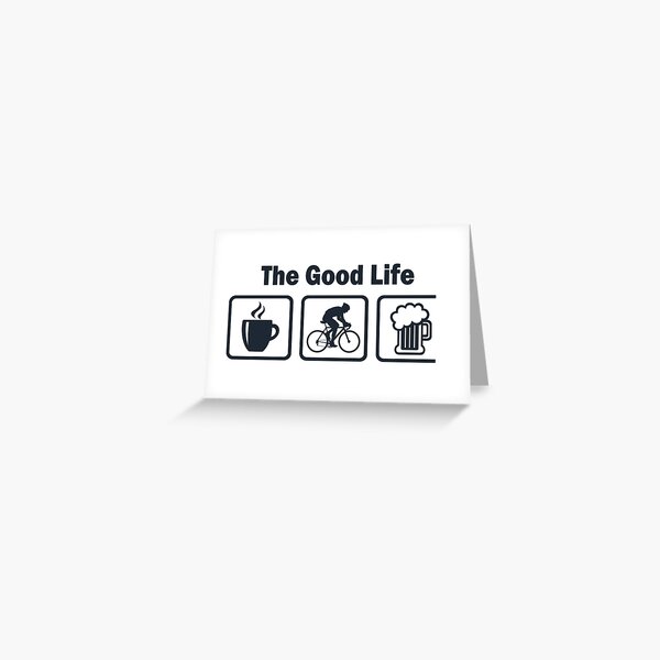 Funny Cycling The Good Life Greeting Card