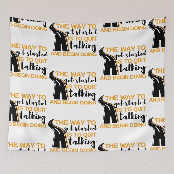 Item preview, The Way To Get Started Is To Quit Talking And Start Doing Long Road Design designed and sold by SweetAndSpice.