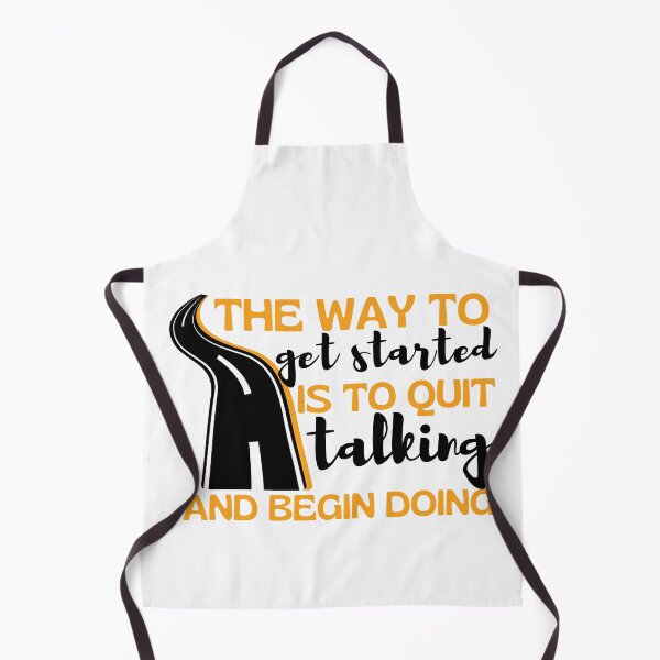 Item preview, The Way To Get Started Is To Quit Talking And Start Doing Long Road Design designed and sold by SweetAndSpice.