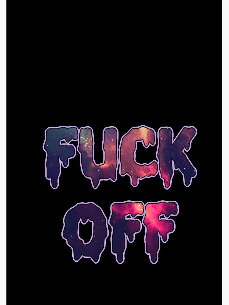 "FUCK OFF!" Spiral Notebook by thefrizzykitten Redbubble photo