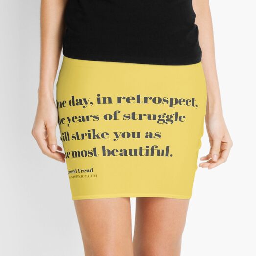 One day, in retrospect, the years of struggle will strike you as... – Sigmund Freud Mini Skirt