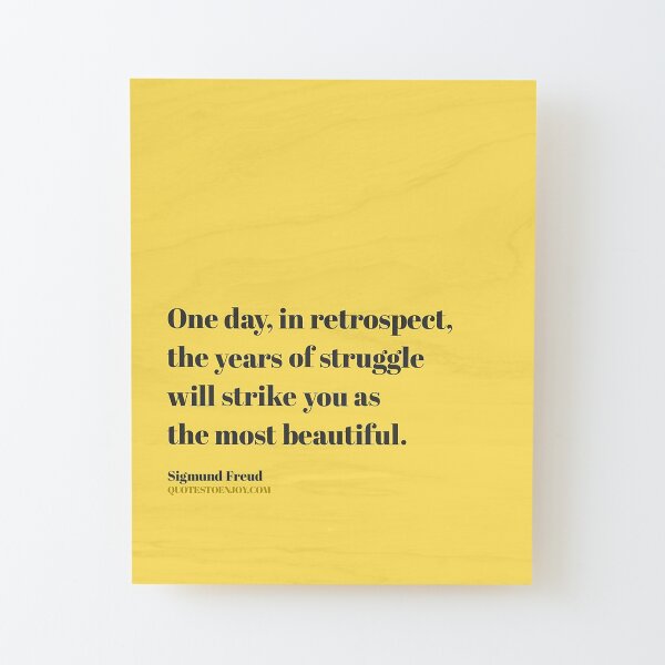 One day, in retrospect, the years of struggle will strike you as... – Sigmund Freud Wood Mounted Print