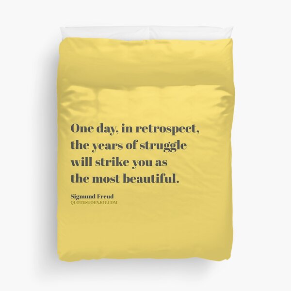 One day, in retrospect, the years of struggle will strike you as... – Sigmund Freud Duvet Cover