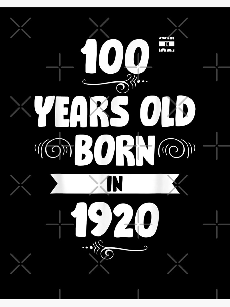 funny-quotes-100-years-old-born-in-1920-100th-days-of-school-poster