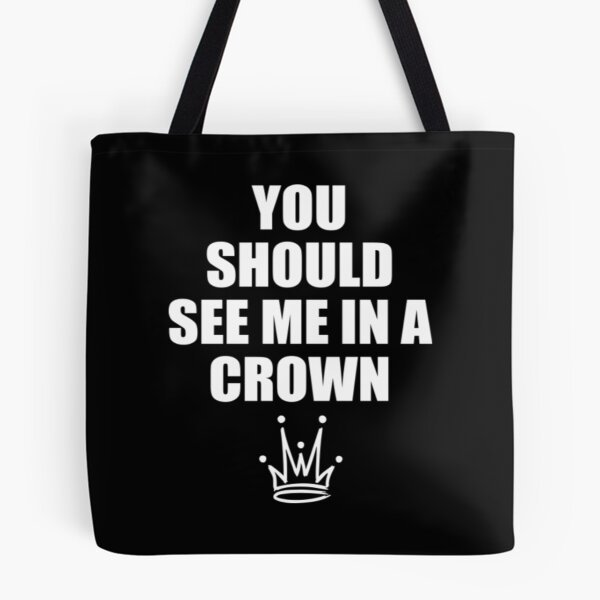 Item preview, You Should See Me In A Crown T-ShirtYou should see me in a crown designed and sold by BagBmam.