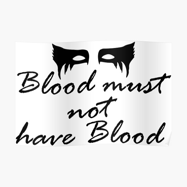 Blood Must Not Have Blood Heda Poster For Sale By Stormangel007 Redbubble