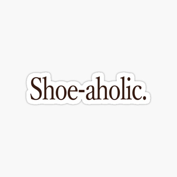 shoe-aholic Sticker