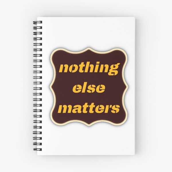 Item preview, Nothing Else Matters designed and sold by advicestechno.