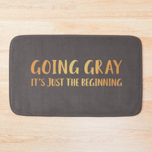Item preview, Going Gray It's Just The Beginning designed and sold by AscendMerch.