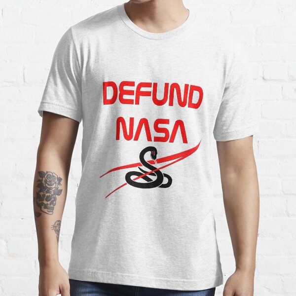 Defund NASA Essential T-Shirt