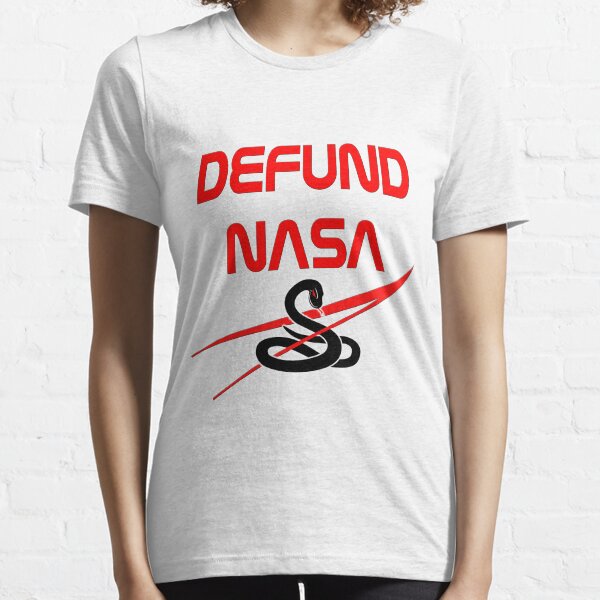 Defund NASA Essential T-Shirt
