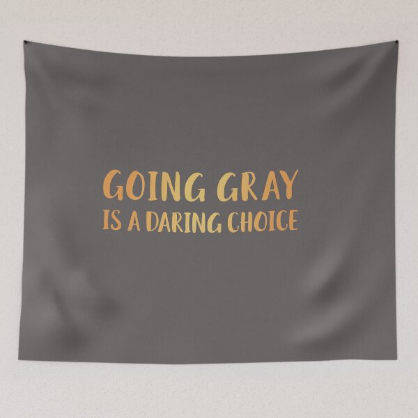 Item preview, Going Gray Is A Daring Choice designed and sold by AscendMerch.