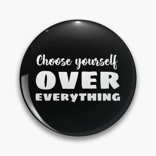 Item preview, Choose Yourself Over Everything designed and sold by YOYOCollection.