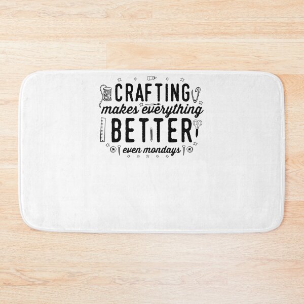Item preview, Crafting Makes Everything Better Even Mondays designed and sold by KeatonOsinski.