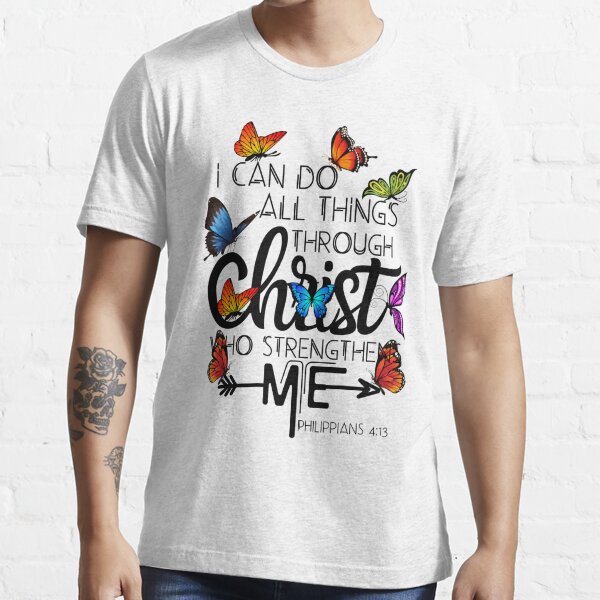 Philippians 4 13 Butterfly Christ Bible Verse T Shirt For Sale By Gamenarongdech Redbubble
