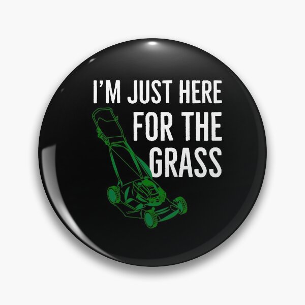 Artikelvorschau, Ich bin nur hier für das Gras Geschenk für Landschaftsgestalter entworfen und verkauft von AwesomeWorld1.