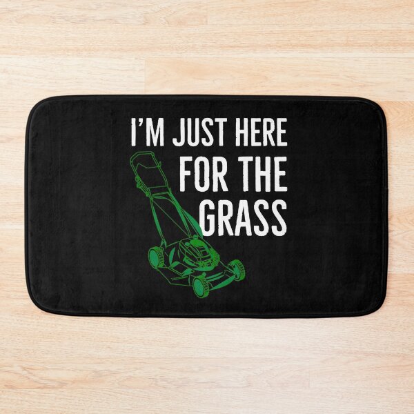 Item preview, Im Just Here For The Grass Gift for Landscapers designed and sold by AwesomeWorld1.