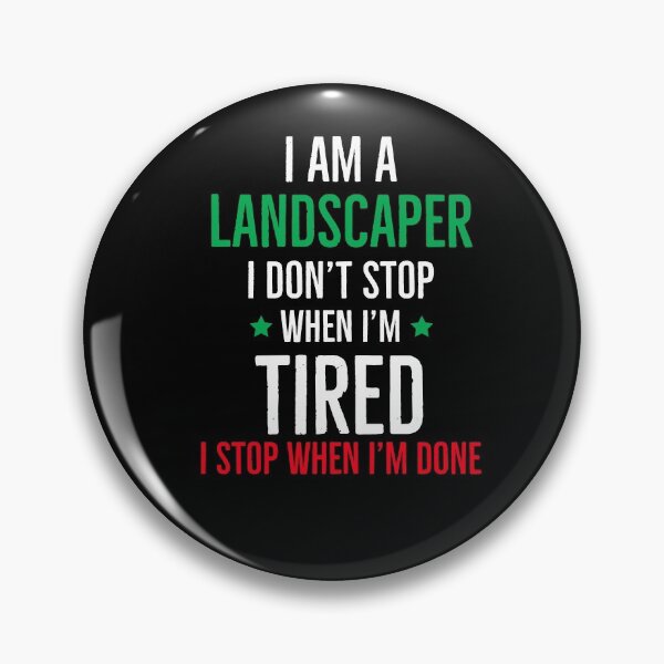 Item preview, Landscaper I Dont Stop When Im Tired I stop when im Done designed and sold by AwesomeWorld1.