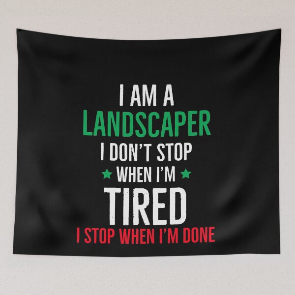 Item preview, Landscaper I Dont Stop When Im Tired I stop when im Done designed and sold by AwesomeWorld1.
