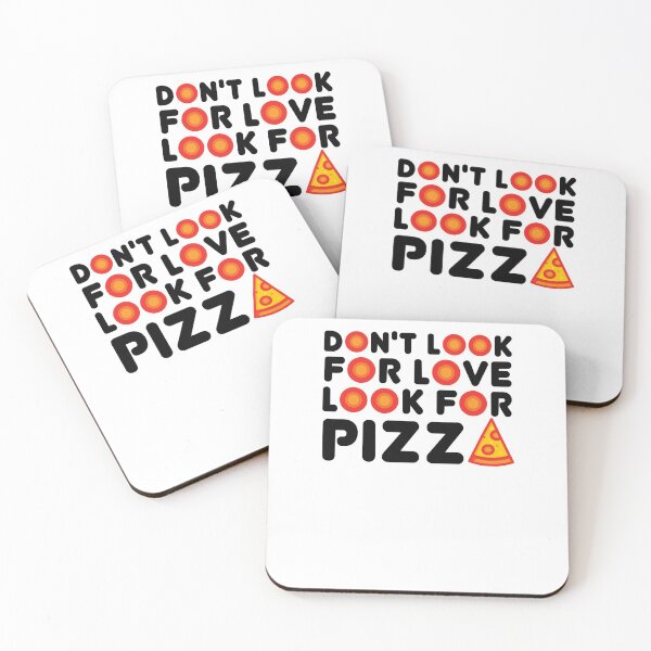 Item preview, Don't look for love look for pizza designed and sold by KeatonOsinski.