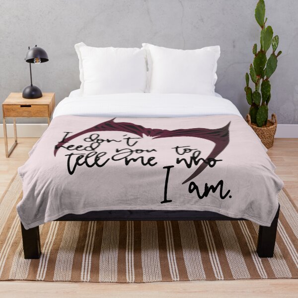 I don’t need you to tell me who I am. Throw Blanket