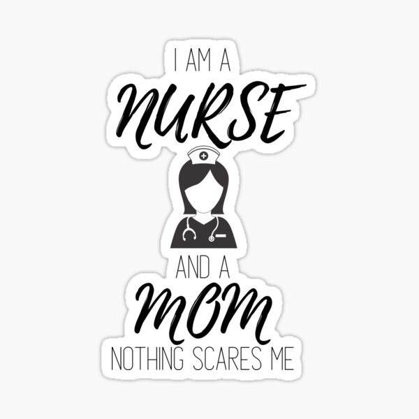 Item preview, I'm A Nurse And Mom Nothing Scares Me designed and sold by stunpun.