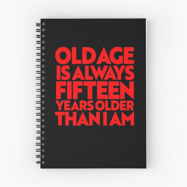 Item preview, Old age is always 15 years older than I am v.1 designed and sold by x1brett.
