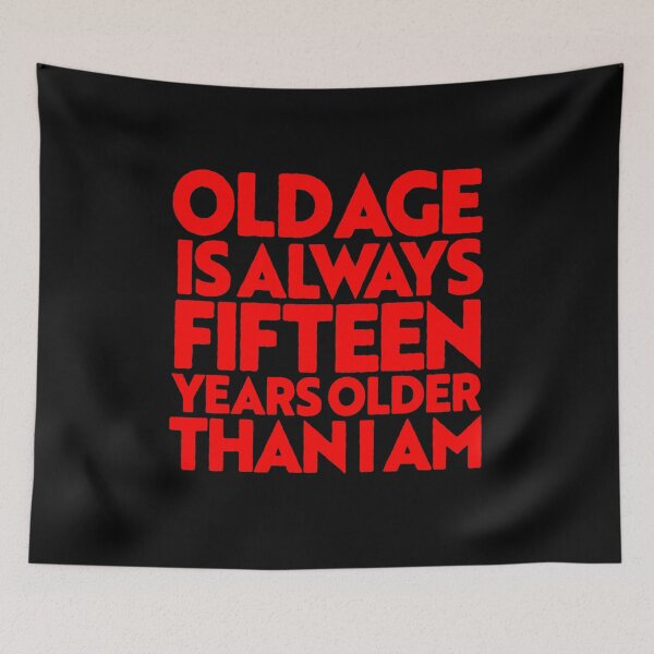 Item preview, Old age is always 15 years older than I am v.1 designed and sold by x1brett.