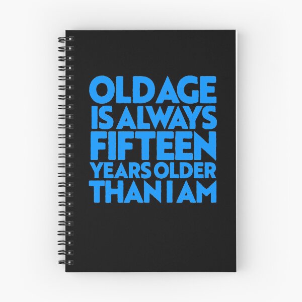 Item preview, Old age is always 15 years older than I am v.2 designed and sold by x1brett.