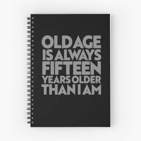 Item preview, Old age is always 15 years older than I am v.4 designed and sold by x1brett.