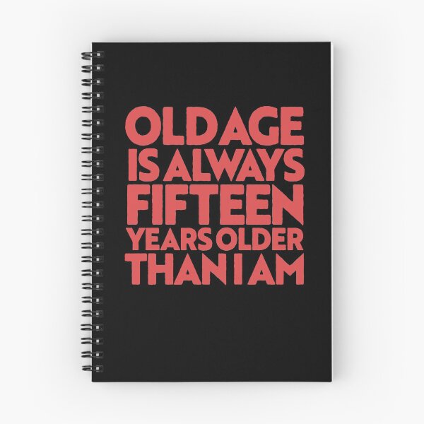 Item preview, Old age is always 15 years older than I am v.6 designed and sold by x1brett.
