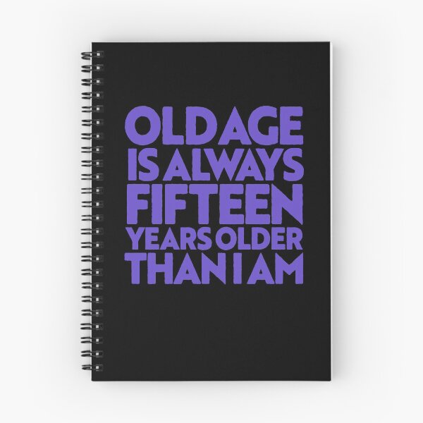 Item preview, Old age is always 15 years older than I am v.7 designed and sold by x1brett.