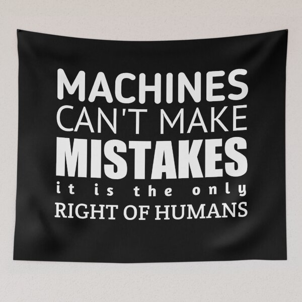 Item preview, Machines Can't Make Mistakes designed and sold by Curator Nation.