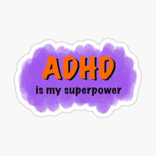 Adhd is my superpower adhd is awesome Sticker