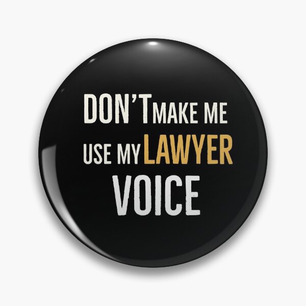 Item preview, Dont Make Me Use My Lawyer Voice designed and sold by AwesomeWorld1.