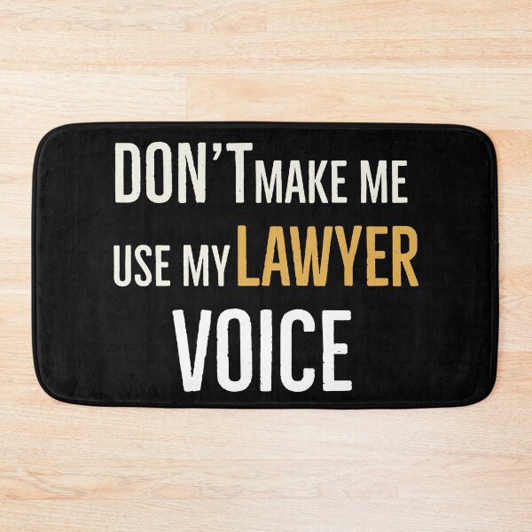 Item preview, Dont Make Me Use My Lawyer Voice designed and sold by AwesomeWorld1.